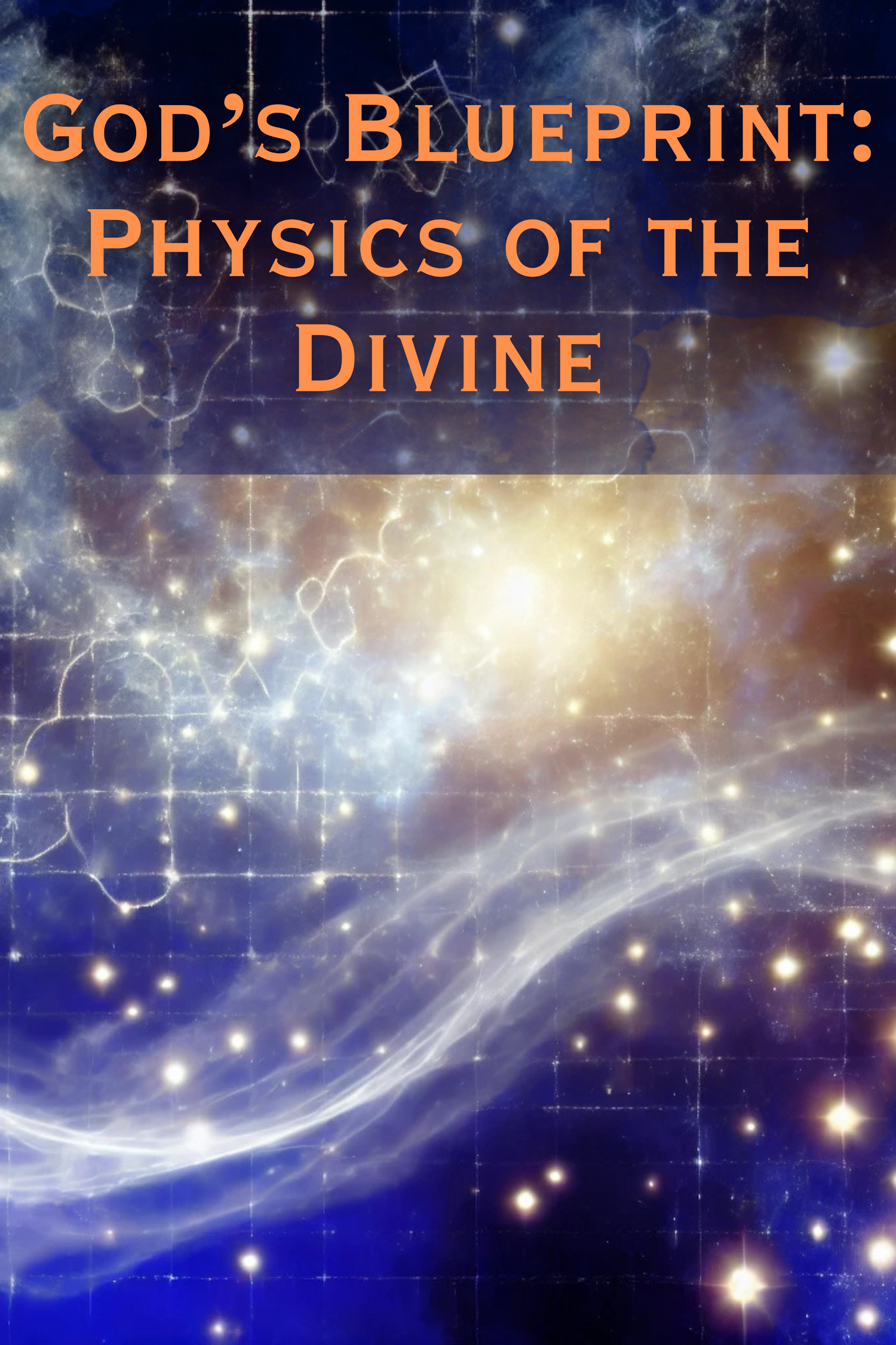 God’s Blueprint: Physics of the Divine