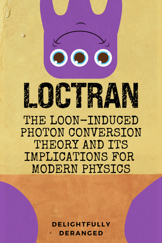 LOCTRAN: The Loon-Induced Photon Conversion Theory and Its Implications for Modern Physics